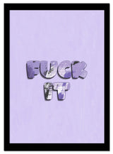Fuck It – 50x70 cm