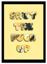 Shut The Fuck Up – 50x70 cm