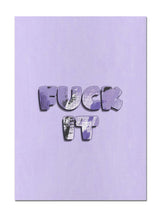 Fuck It – 50x70 cm