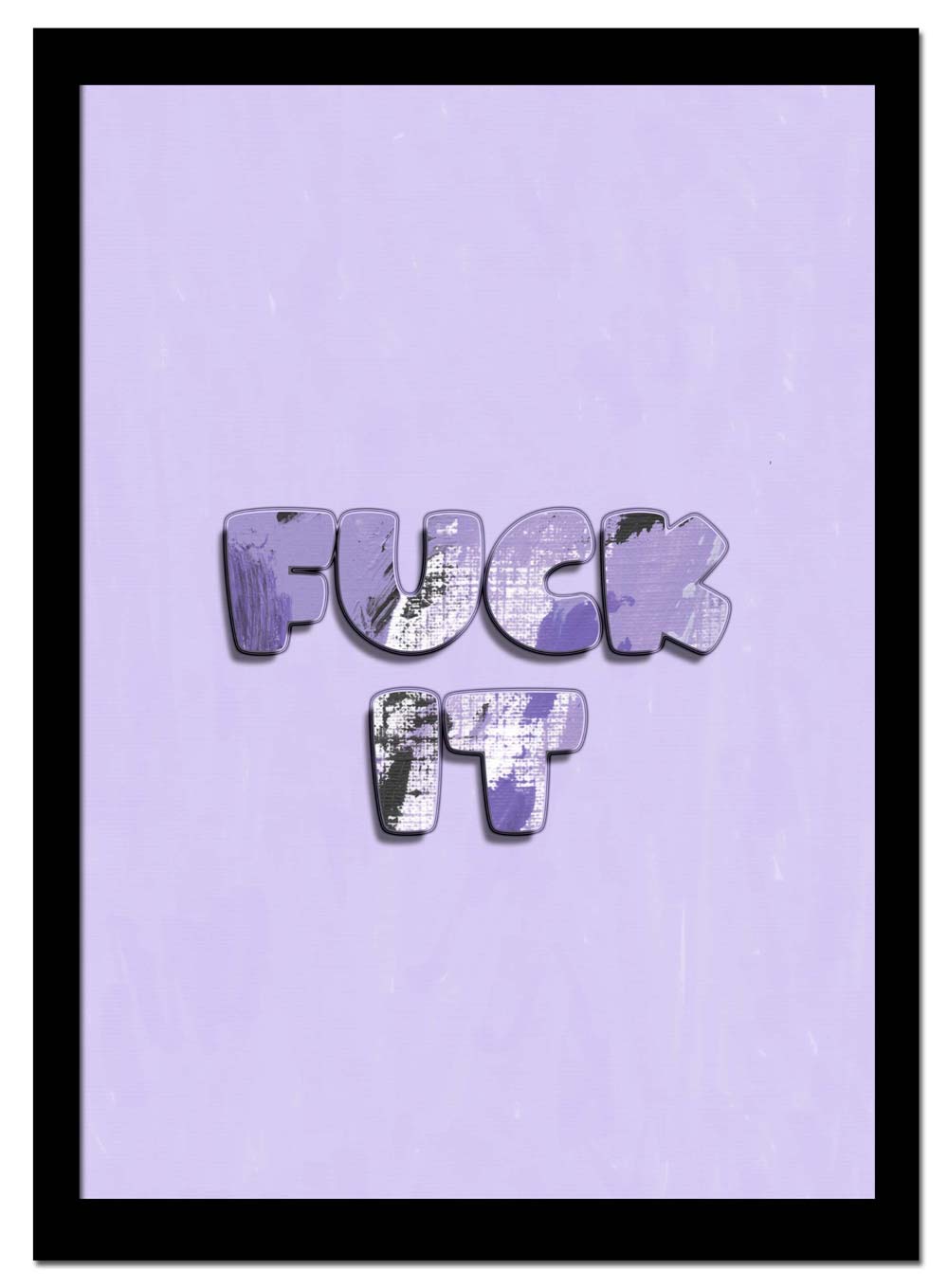 Fuck It – 50x70 cm